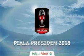Jadwal Piala Presiden 2018 Sudah Keluar, Besok Mulai Unjuk Gigi